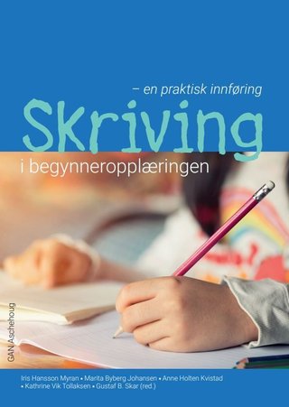 Skriving i begynneropplæringen - en praktisk innføring
