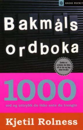 "Bakmålsordboka - 1000 ord og uttrykk du ikke ante du trengte" av Kjetil Rolness
