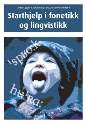 "Starthjelp i fonetikk og lingvistikk" av Jardar Eggesbø Abrahamsen