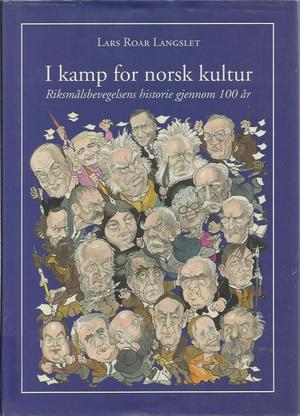 I kamp for norsk kultur - riksmålsbevegelsens historie gjennom 100 år