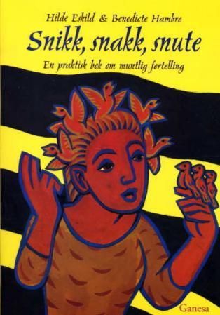 Snikk, snakk, snute - en praktisk bok om muntlig fortelling