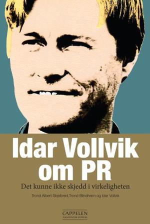 "Idar Vollvik om PR - det kunne ikke skjedd i virkeligheten" av Trond Albert Skjelbred