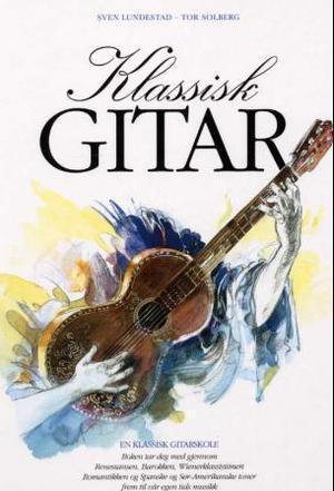 "Klassisk gitar en klassisk gitarskole" av Sven Lundestad