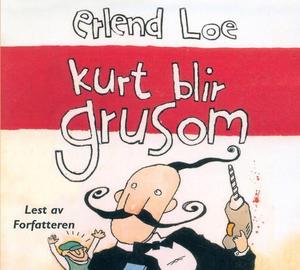 "Kurt blir grusom" av Erlend Loe