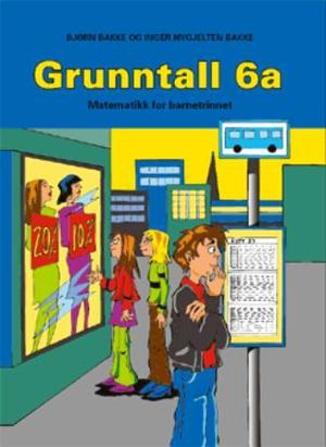 "Grunntall 6a - matematikk for barnetrinnet" av Bjørn Bakke
