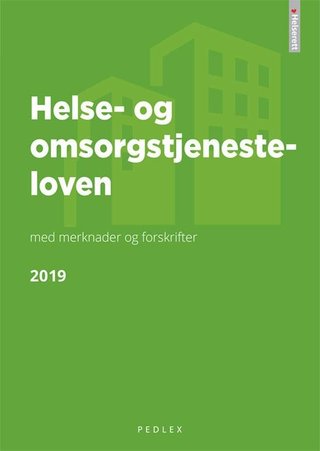 Helse- og omsorgstjenesteloven - med merknader og forskrifter : lov om kommunale helse- og omsorgstjenester m.m. : vedtatt 24.06.2011 nr. 30