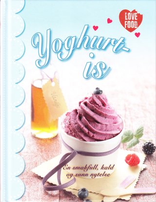 Yoghurtis - Lovefood - En smakfull, kald og sunn nytelse