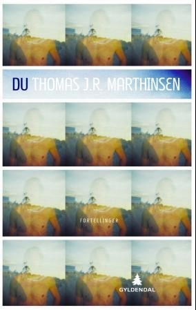 "Du - fortellinger" av Thomas J.R. Marthinsen