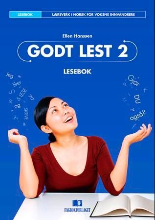 Godt lest 2 - lesebok : læreverk i norsk for voksne innvandrere
