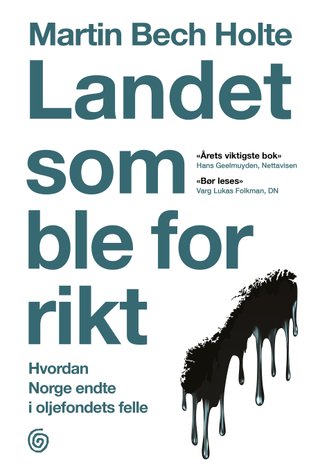 "Landet som ble for rikt hvordan Norge endte i oljefondets felle" av Martin Bech Holte