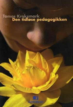 "Den tidløse pedagogikken" av Tomas Kroksmark