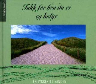 Takk for hva du er og betyr - en lykkesti i sanden