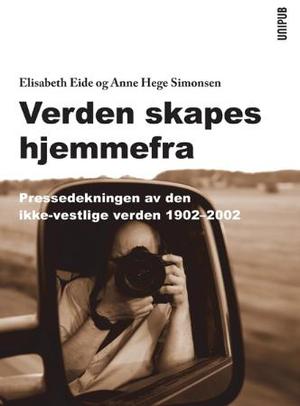 "Verden skapes hjemmefra - pressedekningen av den ikke-vestlige verden 1902-2002" av Elisabeth Eide