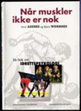 "Når muskler ikke er nok - en bok om idrettspsykologi" av Fred Asknes