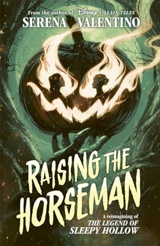 "Raising the Horseman A reimagining of Disney The Legend of Sleepy Hollow" av Serena Valentino