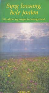 Syng lovsang, hele jorden - 101 salmer og sanger fra mange land