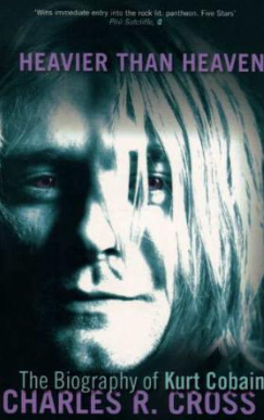 Heavier than heaven - a biography of Kurt Cobain