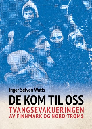 De kom til oss - tvangsevakueringen av Finnmark og Nord-Troms