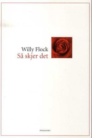 "Så skjer det - prosadikt" av Willy Flock
