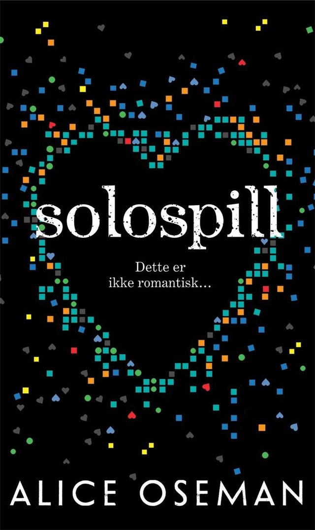 "Solospill - dette er ikke romantisk" av Alice Oseman