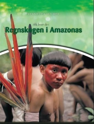 "Slik lever de i regnskogen i Amazonas" av Anita Ganeri