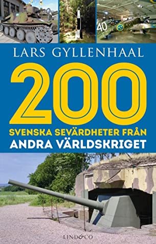 "200 svenska sevärdheter från andra världskriget" av Lars Gyllenhaal
