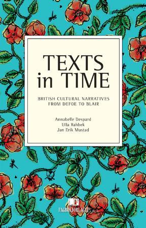 "Texts in time - British cultural narratives from Defoe to Blair" av Annabelle Despard