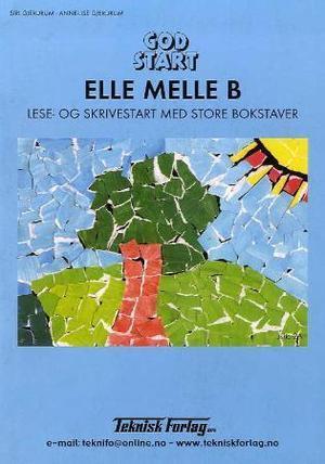 "God start - elle melle B : lese- og skrivestart med store bokstaver" av Siri Gjerdrum