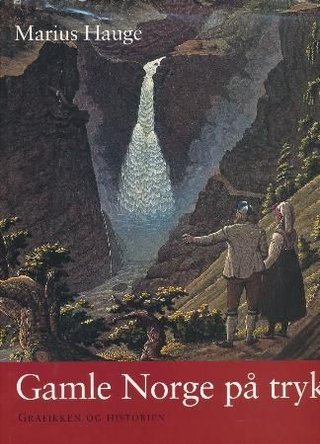 "Gamle Norge på trykk grafikken og historien" av Marius Hauge