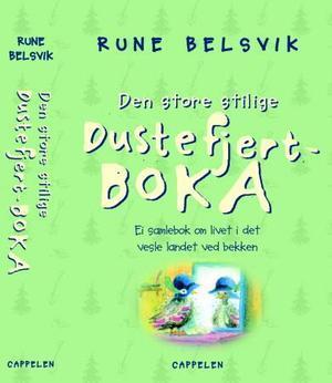 "Den store stilige Dustefjert-boka - ei samlebok om livet i det vesle landet ved bekken" av Rune Belsvik