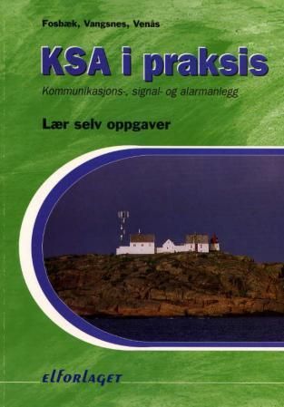 KSA i praksis - Kommunikasjons, -signal og alarmanlegg : lær selv oppgaver
