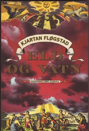 Eld og vatn - nordmenn i Sør-Amerika