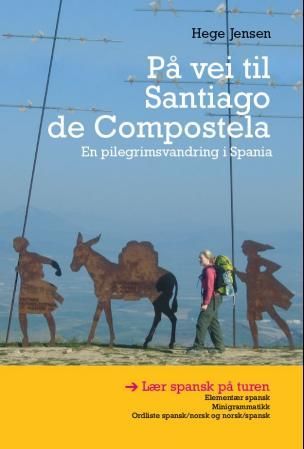 På vei til Santiago de Compostela - en pilegrimsvandring i Spania