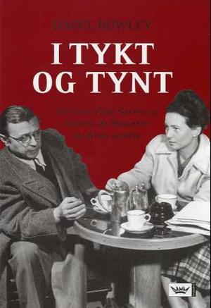 "I tykt og tynt - om Jean-Paul Sartre og Simone de Beauvoir og deres samliv" av Hazel Rowley