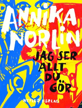 "Jag ser allt du gör Noveller" av Annika Norlin