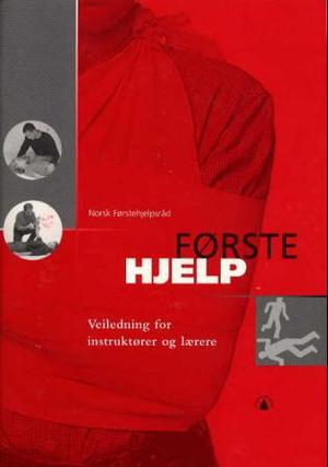 "Førstehjelp - veiledning for instruktører og lærere" av Norsk førstehjelpsråd