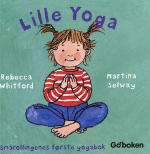 "Lille Yoga - smårollingenes første yogabok" av Rebecca Whitford
