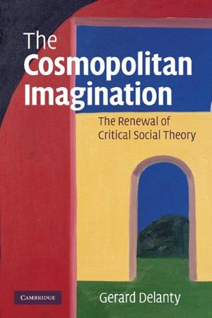 "The Cosmopolitan Imagination The Renewal of Critical Social Theory" av Gerard Delanty
