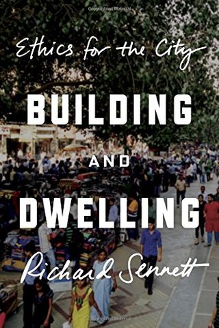 "Building and Dwelling Ethics for the City" av Richard Sennett