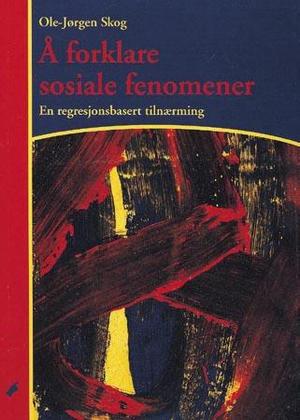 Å forklare sosiale fenomener - en regresjonsbasert tilnærming