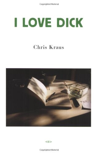 "I Love Dick (Semiotext(e) / Native Agents)" av Chris Kraus