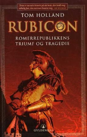 Rubicon - Romerrepublikkens triumf og tragedie