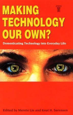 "Making technology our own? Domesticating technology into everyday life" av Merete Lie