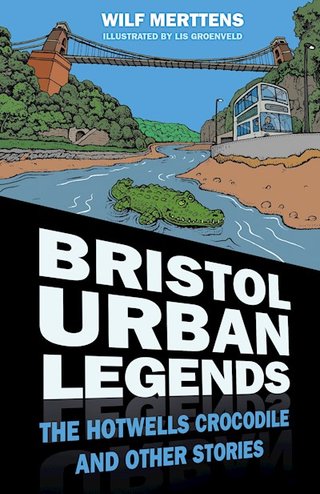 "Bristol Urban Legends The Hotwells Crocodile and Other Stories" av Stanley Wilfrid Merttens
