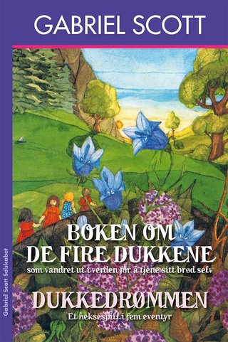 Boken om de fire dukker som vandret ut i verden for å tjene sitt brød ; Dukkedrømmen : et heksespill i fem eventyr