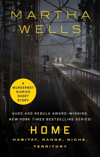 "Home: Habitat, Range, Niche, Territory The Murderbot Diaries #4.5" av Martha Wells