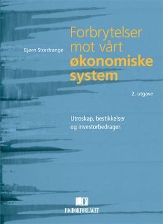 Forbrytelser mot vårt økonomiske system - utroskap, bestikkelser og investorbedrageri