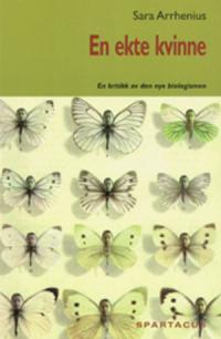 "En ekte kvinne en kritikk av den nye biologismen" av Sara Arrhenius