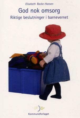God nok omsorg - riktige beslutninger i barnevernet