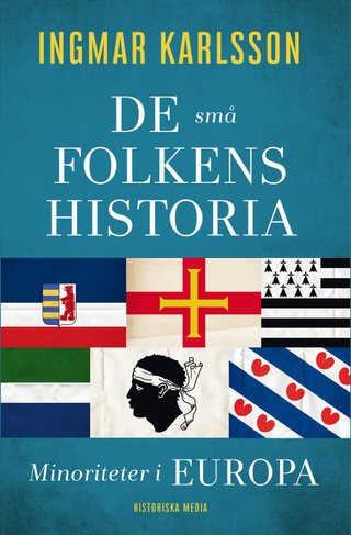 "De små folkens historia Minoriteter i Europa" av Ingmar Karlsson